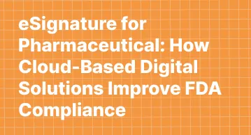 Digital e-signature solution for pharmaceutical FDA compliance